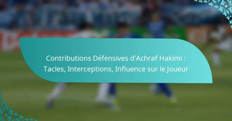 featured-image-contributions-defensives-dachraf-hakimi-tacles-interceptions-influence-sur-le-joueur