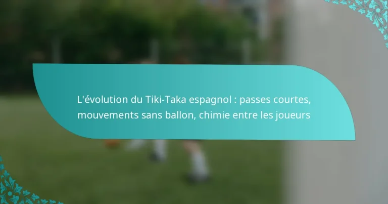 featured-image-levolution-du-tiki-taka-espagnol-passes-courtes-mouvements-sans-ballon-chimie-entre-les-joueurs