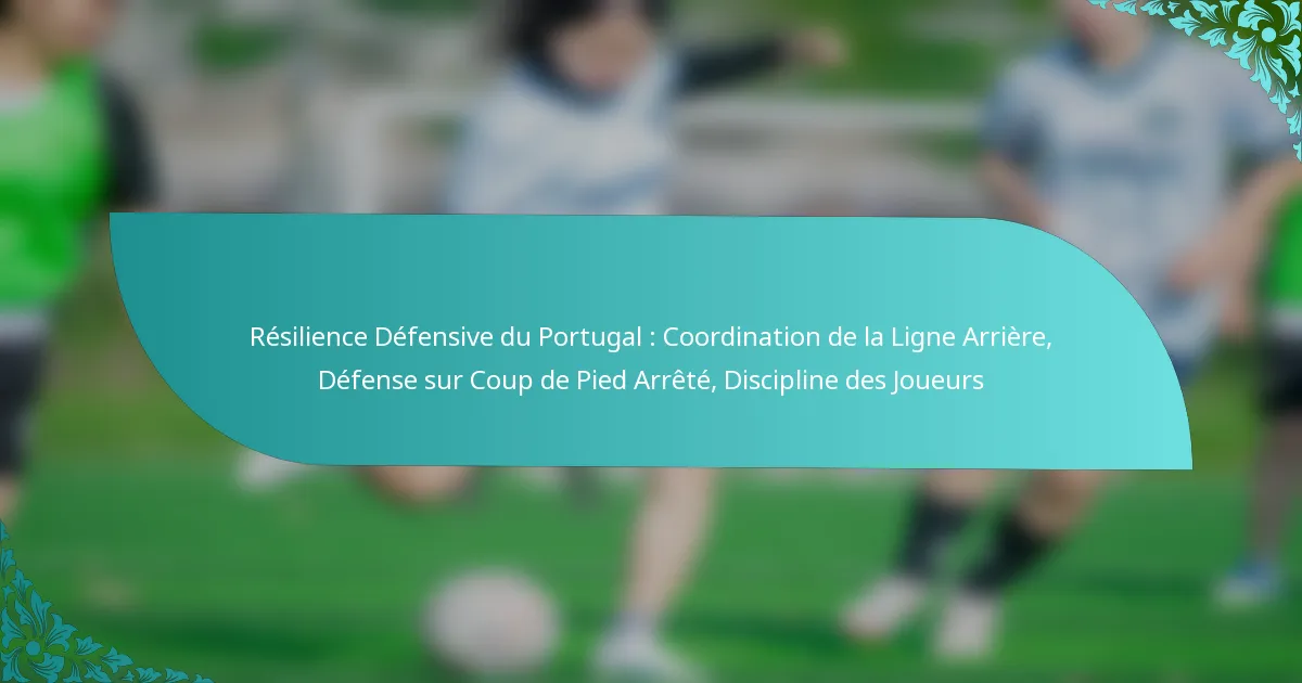 featured-image-resilience-defensive-du-portugal-coordination-de-la-ligne-arriere-defense-sur-coup-de-pied-arrete-discipline-des-joueurs