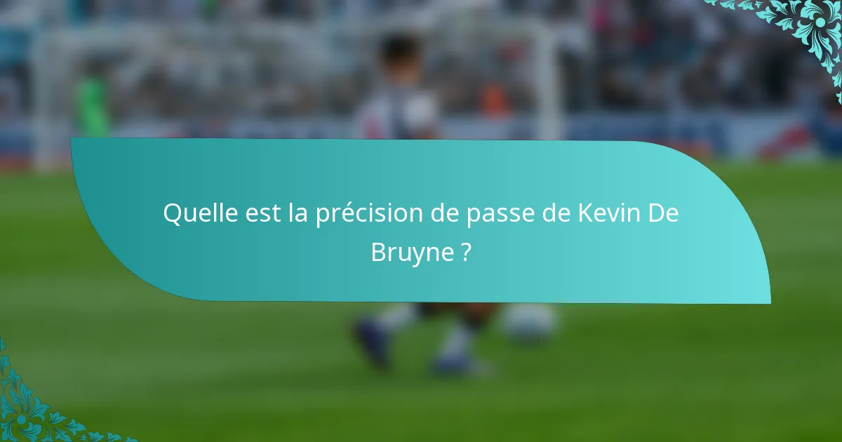 Quelle est la précision de passe de Kevin De Bruyne ?